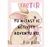 Easter Activity Book for KIds: Fun Easter Puzzles, Coloring Pages, Mazes, Word Searches, Counting Games and Educational Activities