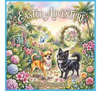 Easter Adventure: Easter, Adventure, friends, Mystery and magic, eggs hunt, garden, When new friends Discover, Hidden magic, Rabbit, Royal and ... 100 pages , including coloring pages .