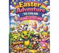 Easter Adventure to Color: Coloring & Activity Book: Color Interior Edition: Activity & Coloring Book for Children, Puzzles, Mazes, Dot-to-Dot, and 2 ... Kids. Perfect Easter Gift for Boys and Girls.