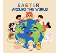 Easter Around the World: A Global Journey with Julia and the Easter Bunny to Discover Spring Traditions and Customs