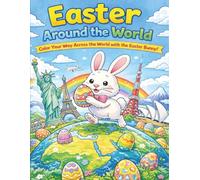 Easter Around The World: Color Your Way Across The World With The Easter Bunny