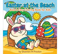 Easter at the Beach: Cute Beach Bunnies, Sunny Spring Eggs, and Simple Coastal Scenes for Toddlers and Preschoolers