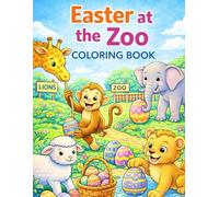 Easter at the Zoo Coloring Book: A Fun and Adorable Easter Coloring Book Featuring Zoo Animals, Easter Eggs, and Springtime Adventures for Kids