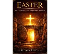 EASTER AWAKENING AND TRANSFORMATION: 50 Powerful Days of Devotion and Reflection to Experience the True Miracle of the Resurrection for Adults