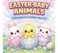 Easter Baby Animals Coloring Book for Toddlers Ages 2-4: Bold & Easy Big Simple Designs for Little Hands: Cute Spring Bunnies, Chicks and Lambs for Easter Basket Fun and Preschool Creative Play