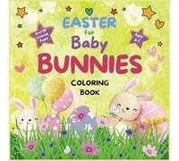 Easter- Baby Bunnies Coloring Book: Great Fun for your Little Ones Imagination. 8.5 x 8.5 inches. Over 50 pages to Color. Great for Easter, Leisure Time and more. Ages 3-7