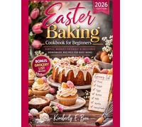 Easter Baking Cookbook for Beginners: The complete budget-friendly and easy homemade meals for busy moms with grocery list