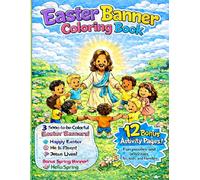 Easter Banner Coloring Book: Create great Easter Banners plus bonus pictures and fun activities for kids of all ages
