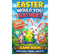 Easter Basket Stuffers: 300 Fun “Would You Rather?” Questions: Game Book for Kids, Teens & Adults