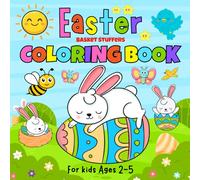 Easter Basket Stuffers Coloring Book For kids Ages 2-5: Simple And Fun Easter Coloring Book Filled With Cute Easter Animals, Eggs & Spring Fun For Toddlers | Toddler Easter Gifts.