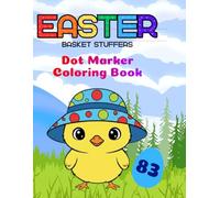 Easter Basket Stuffers Dot Marker Coloring Book for Kids: Big and Easy Activity Book for Kids Ages 2-5, with Cute Bunnies, Chicks, Easter Eggs, and Spring Designs