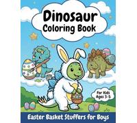 Easter Basket Stuffers for Boys: Dinosaur Coloring Book for Kids Ages 3-5: A Fun and Easy Toddler Activity Book with Cute Dinos, Bunny Rabbits, Spring Flowers, and More