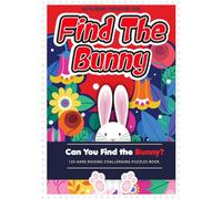 Easter Basket Stuffers For Teens: Find The Bunny: 120 Fun Easter Themed Word Search Challenge Puzzle Book (Easter Gifts For Kids & Teens)