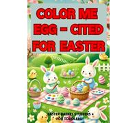 Easter Basket Stuffers For Toddlers: Color Me Egg-cited for Easter: 50 Adorable Spring Coloring Pages - Chicks, Eggs, Lambs, Flowers & Bunnies!