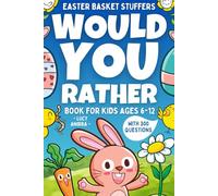 Easter Basket Stuffers: Would You Rather Book For Kids Ages 6-12 With 300 Fun Questions