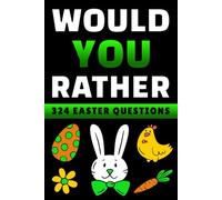 Easter Basket Stuffers: Would You Rather Game Book for Kids, Teens and Adults: 324 Hilarious and Interactive Questions: Funny Easter Gift for Girls and Boys