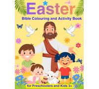 Easter Bible Colouring and Activity Book for Preschoolers and Kids 3+: Easter Story in Colouring Pages with Bible Verses. With Fun Activities ... and More. Religious Gift for Little Children.
