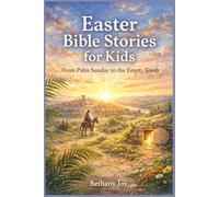 Easter Bible Stories for Kids: From Palm Sunday to the Empty Tomb