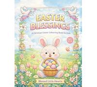 Easter Blessings: A Christian Easter Colouring Book for Kids