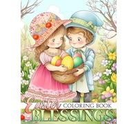 Easter Blessings Coloring Book: Celebrate the Resurrection featuring Charming Springtime Coloring Pages with Cute Bunny, Flowers, Jesus Illustrations for Kids and Adults Fun & Creativity