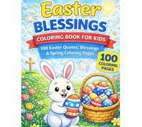 Easter Blessings Coloring Book for Kids: 100 Christian Easter Quotes, Blessings & Spring Coloring Pages: A Faith-Based Easter Coloring Book Featuring ... and Inspirational Spring Sayings for Kids