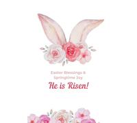 Easter Blessings & Springtime Joy | He Is Risen | Easter Notebook | Bunny Ears & Flowers Cover | 100 Pages | 6 x 9 | Lined Pages | Greeting Card Alternative