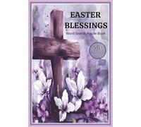 EASTER BLESSINGS Word Search Puzzle Book 50+ Puzzles: 55 Puzzles with easy-to-read print about Easter, Christianity, word puzzles and more 6x9", 111 ... Teens, holidays, Bible Study, & relaxation.