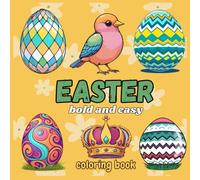 Easter Bold and Easy Coloring Book: Bold Lines & Easter Joy - Stress-Free Coloring for Kids, Adults & Beginners! 40+ Festive Designs for Family Fun & Relaxation.