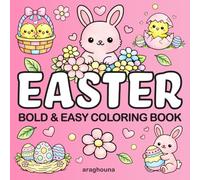 Easter Bold & Easy Coloring Book: Cute & Cozy Easter Designs for Relaxation - 40 Big and Easy Coloring Pages with Bunnies, Eggs and Spring Scenes