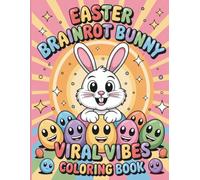Easter Brainrot Bunny Viral Vibes Coloring Book For Kids: A Fun Meme Inspired Coloring Pages with Cute Bunnies, Eggs and Viral Characters