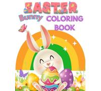Easter Bunny Coloring Book: Adorable Easter With Cute and Pretty Bunnies and Eggs for Kids 4-8