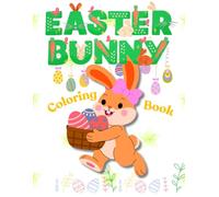 Easter Bunny Coloring Book: for Kids Ages 2-12: Cute Easter Bunnies and Easter Eggs Coloring Pages Fun Easter Activity Book for Toddlers and Children ... Book for Boys and Girls Large Simple Designs