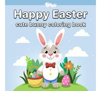 Easter Bunny Coloring Book for Kids: Fun and Adorable Easter-Themed Illustrations for Boys and Girls: A Cute and Simple Easter Coloring Adventure for Toddlers and Preschoolers