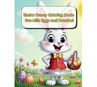 Easter Bunny Coloring Book: Fun with Eggs and Bunnies!: Big and Simple Coloring Pages for Toddlers and Kids Aged 3-8