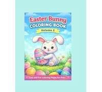 EASTER BUNNY COLORING BOOK VOL. 2: Big and Easy to Advanced Easter Bunny Coloring Pages for Kids Ages 3-8 | Progressive Difficulty for Toddlers, Preschool & Early Learners
