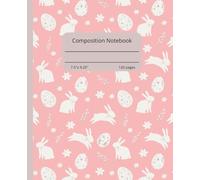Easter Bunny Composition Notebook: Cute Pink Journal for Girls, Great for School, Writing, and Easter Gifts, Perfect for Spring Time - 7.5x925in, 120 pages