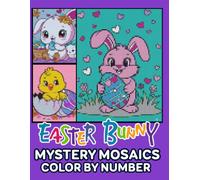 Easter Bunny Mystery Mosaics Color by Number: Cute Pixel Art Puzzles Featuring Adorable Rabbits, Easter Eggs, Spring Flowers, Carrots, and Cheerful Seasonal Scenes