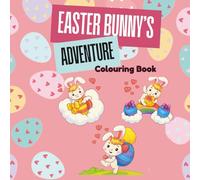 Easter Bunny's Adventure: Fun Colouring Book