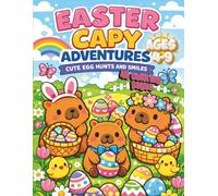 Easter Capy Adventures. Cute Egg Hunts and Smiles.: Adorable Easter Coloring Book for Kids Ages 4-9. 46 Simple Design Cute Capybaras, Easy and Fun ... for Toddlers, Preschoolers and Little Hands.