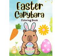 Easter Capybara Coloring Book: Bold and Easy Spring Coloring Pages with Adorable Capybaras | A Fun Easter Coloring Book For Toddlers and Kids Ages 3-6