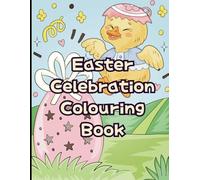 Easter Celebration Colouring Book: Fun for teens, Adults, and Families