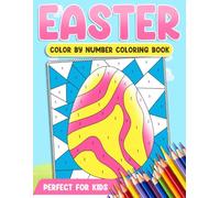 Easter Color By Number Coloring Book: Activity Coloring Pages Escape Into the Cozy Spring to Ease Anxiety and Encourage Stillness