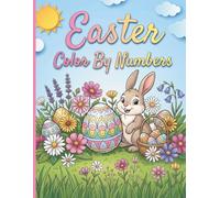 Easter Color By Numbers: Easter Activity Book for Kids Ages 4-8 with Over 50 Unique Illustrations and Simple Color-by-Number Codes