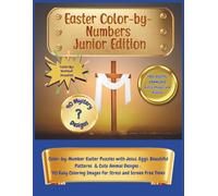 Easter Color-by-Numbers. Junior Edition: Christian Faith Color-by-Numbers Easter Puzzles with Jesus, Eggs, Angels & Cute Animal Designs. 40 Easy Coloring Images for Stress and Screen-Free times