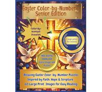 Easter Color-by Numbers; Seniors Edition: Relaxing Color-by-Numbers Inspired by Faith, Hope, and Scriptures. 60 Large Print Images for Easy Reading.