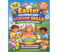 Easter Coloring and Scissor Skills Activity Pages For Kids: A Creative Easter Activity Book for Kids with Scissor Skills, Coloring Pages, Cut and ... for Preschool and Kindergarten Kids...