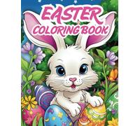 Easter Coloring Book: A Fun and Adorable Easter Coloring Adventure for Kids Ages 3-8 - Cute Bunnies, Festive Eggs & Springtime Joy