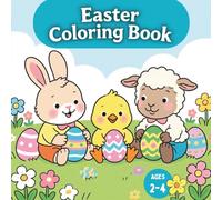 Easter Coloring Book Ages 2-4: Big Shapes and Bold Lines for Little Hands - Cute Bunny, Chick, Lamb and Egg Pictures Toddlers Will Love