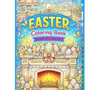 Easter Coloring Book: Beautiful Spring Designs with Eggs, Flowers, Butterflies, Cozy Scenes, and Whimsical Easter Decorations