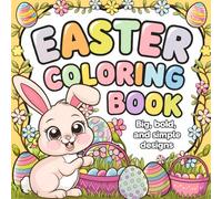 Easter Coloring Book | Big, Bold, and Simple Easter Designs for Kids: Cute Spring Designs for Fun Holiday Activities and Basket Stuffers